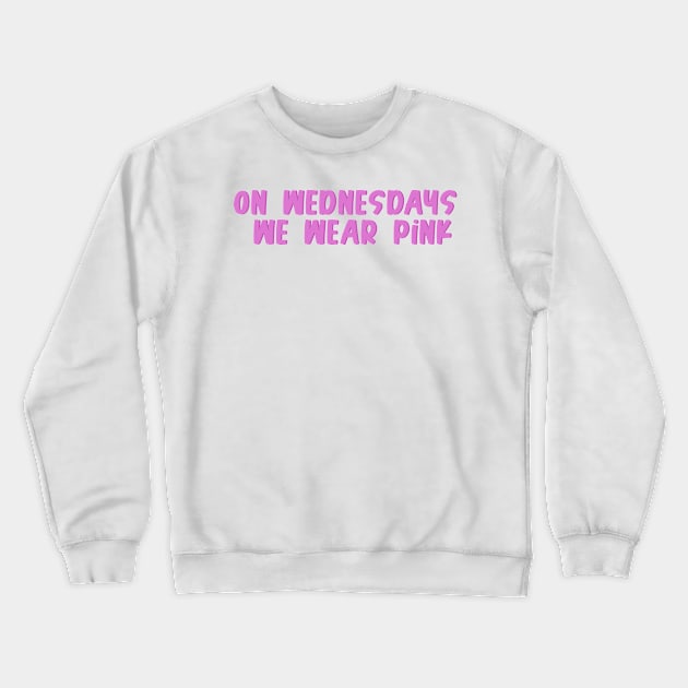 on wednesdays we wear pink Crewneck Sweatshirt by aytchim